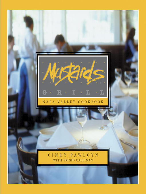 Title details for Mustards Grill Napa Valley Cookbook by Cindy Pawlcyn - Available
